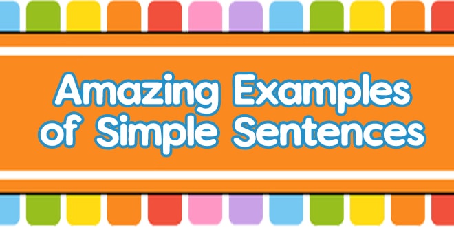 130+ Amazing Examples of Simple Sentences: Best Unique Simple & Short Sentences in English