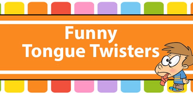 94 Amazing & Funny Tongue Twisters: List of Tongue Twisters for Kids to Improve English Pronunciation