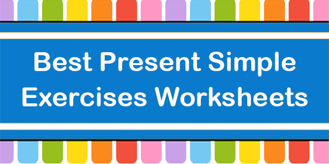 Best Present Simple Exercises Worksheets Pdf Free Download