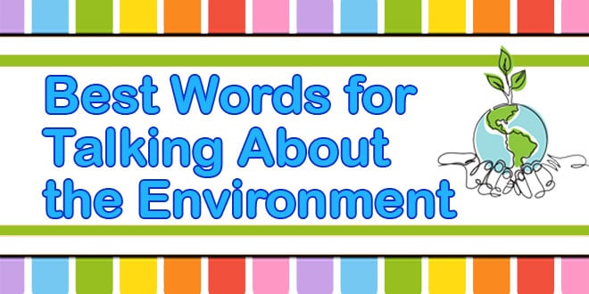 Best Words for Talking About the Environment: 30 Useful Words About the Environment