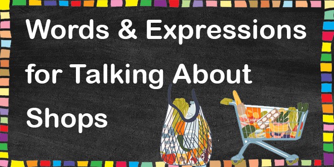 Words & Expressions for Talking About shops