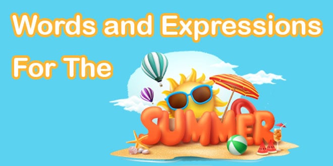 Best List of Words and Expressions for the Summer: Meanings & Examples+ Exercises